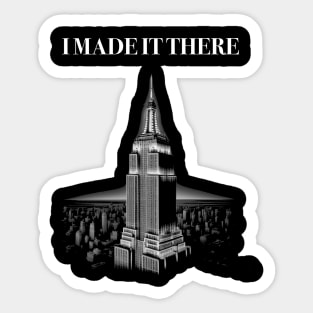 I Made it There Sticker